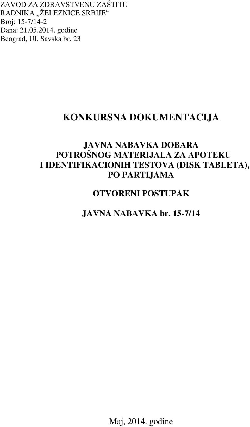 23 KONKURSNA DOKUMENTACIJA JAVNA NABAVKA DOBARA POTROŠNOG MATERIJALA ZA