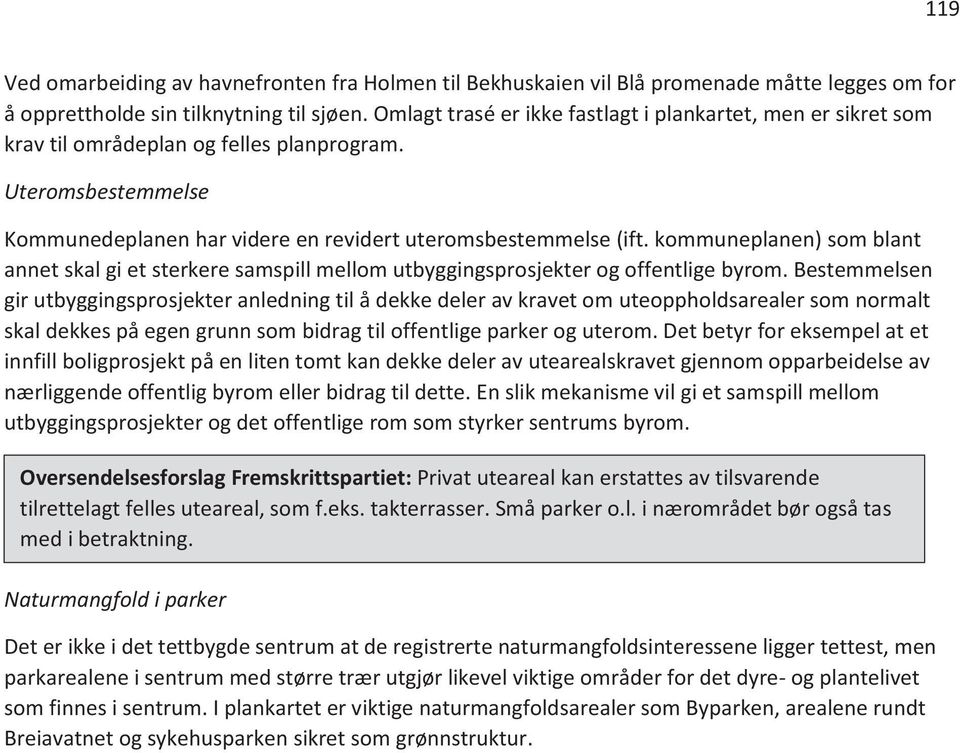 kommuneplanen) som blant annet skal gi et sterkere samspill mellom utbyggingsprosjekter og offentlige byrom.