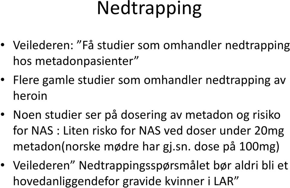 for NAS : Liten risko for NAS ved doser under 20mg metadon(norske mødre har gj.sn.