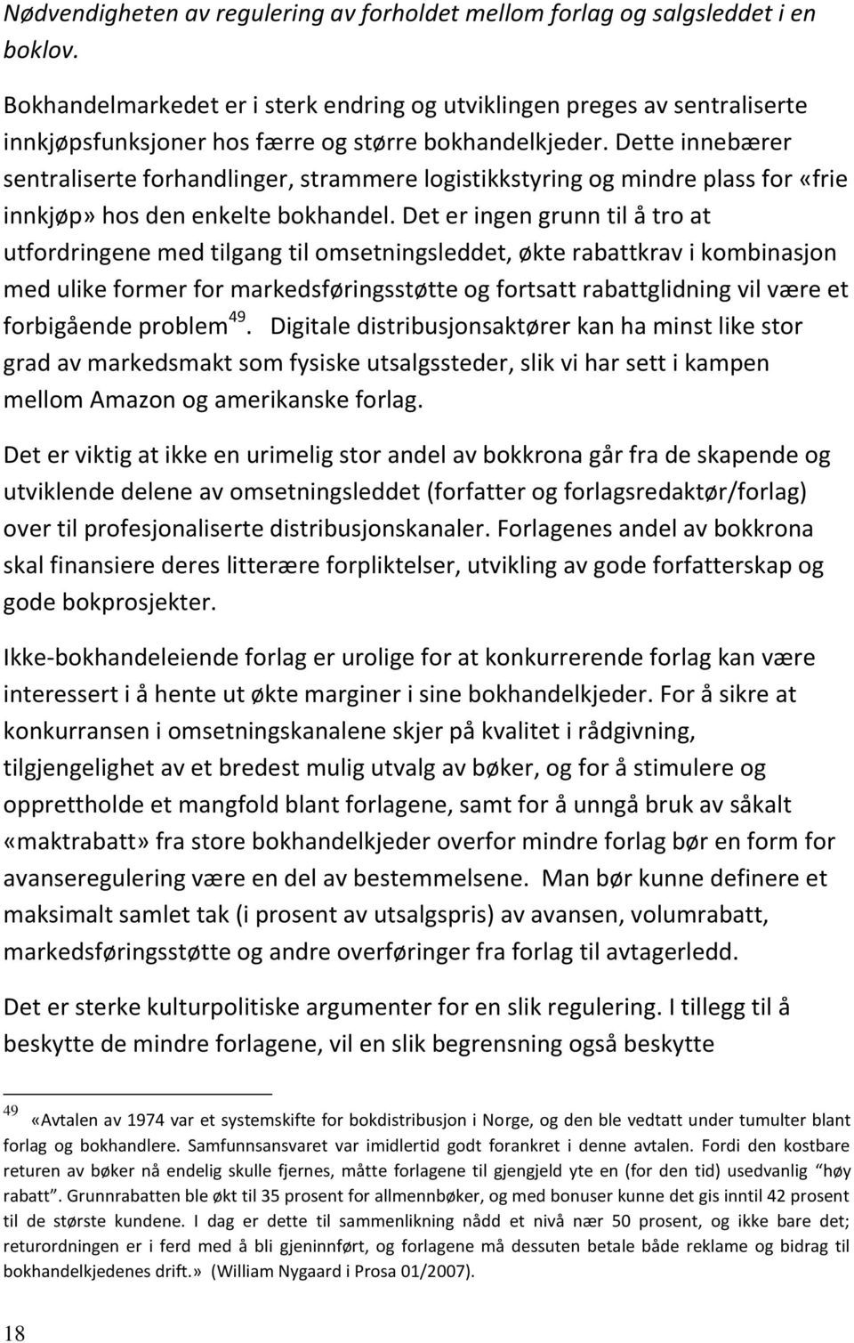 Dette innebærer sentraliserte forhandlinger, strammere logistikkstyring og mindre plass for «frie innkjøp» hos den enkelte bokhandel.