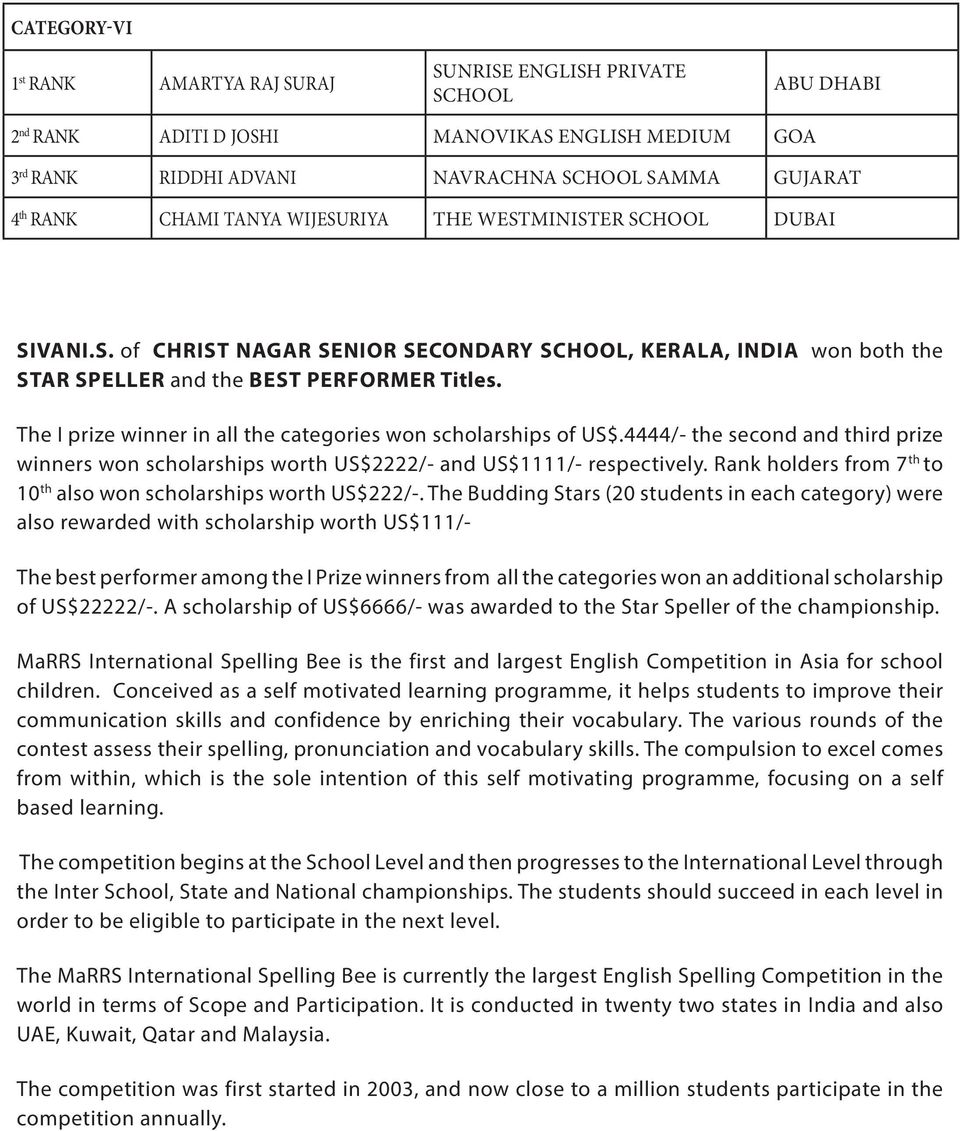 The I prize winner in all the categories won scholarships of US$.4444/- the second and third prize winners won scholarships worth US$2222/- and US$1111/- respectively.