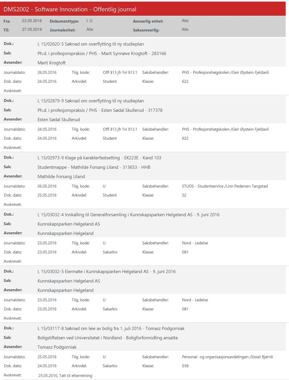 05.2016 Student 622 I, 15/02973-9 Klage på karakterfastsetting - EK223E - Kand 103 Studentmappe - Mathilde Forsang Liland - 313653 - HHB Mathilde Forsang Liland STDS - Studentservice /Linn Pedersen