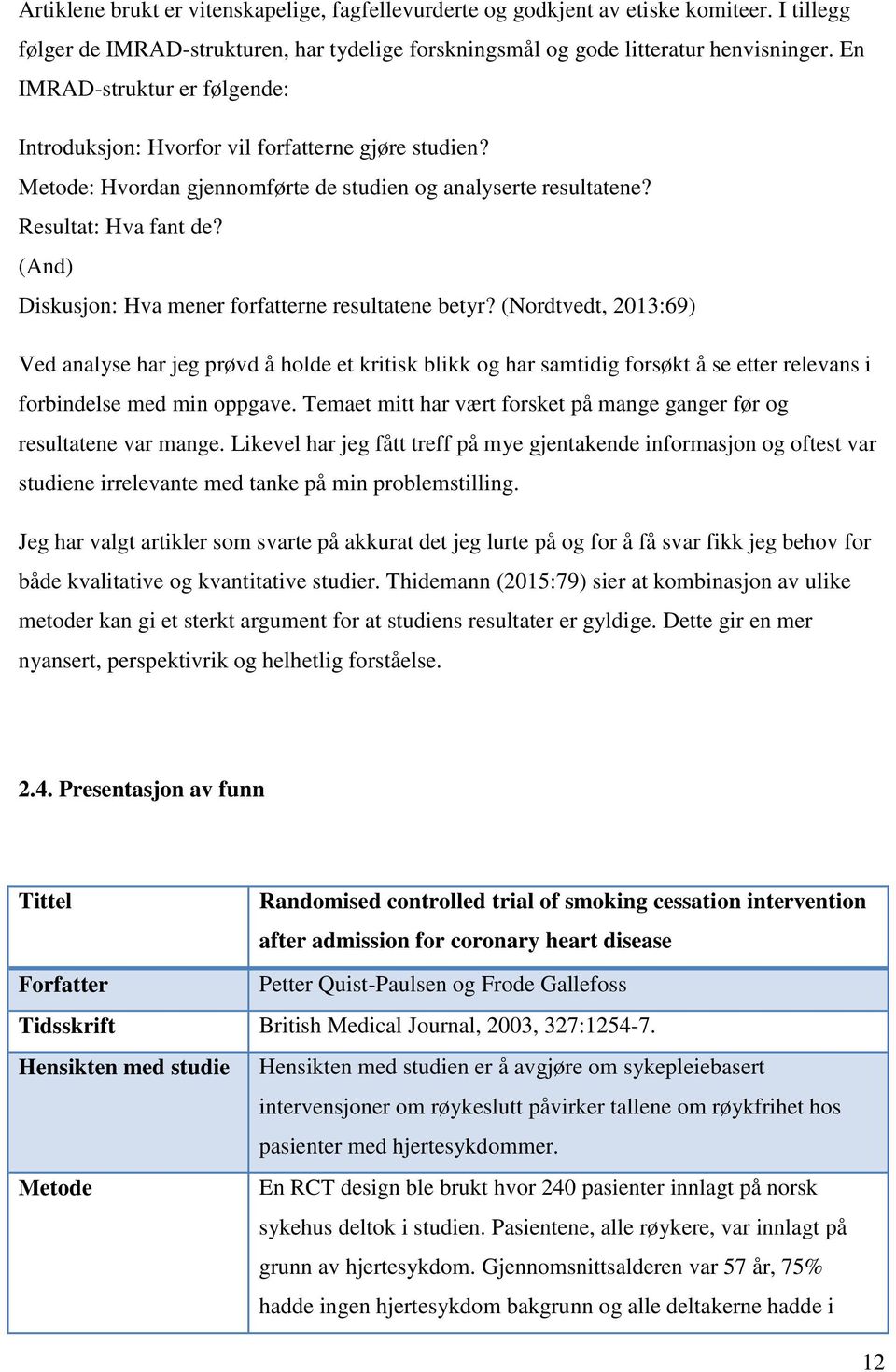 (And) Diskusjon: Hva mener forfatterne resultatene betyr?