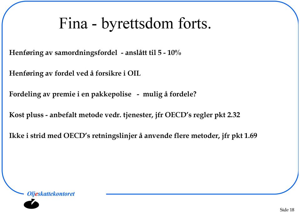 forsikre i OIL Fordeling av premie i en pakkepolise - mulig å fordele?