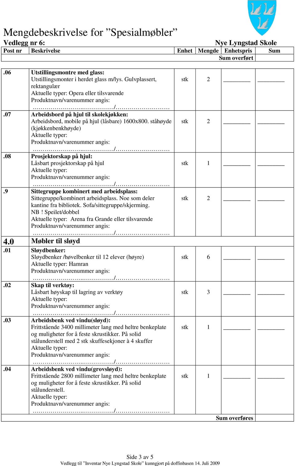 9 Sittegruppe kombinert med arbeidsplass: Sittegruppe/kombinert arbeidsplass. Noe som deler kantine fra bibliotek. Sofa/sittegruppe/skjerming. NB! Speilet/dobbel Arena fra Grande eller tilsvarende 4.