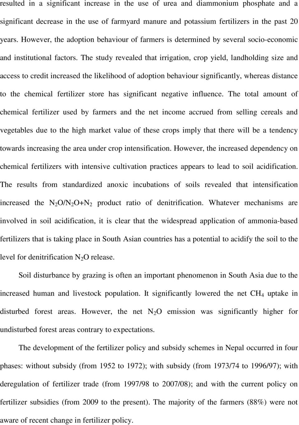 The study revealed that irrigation, crop yield, landholding size and access to credit increased the likelihood of adoption behaviour significantly, whereas distance to the chemical fertilizer store