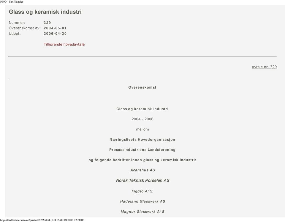 Landsforening og følgende bedrifter innen glass og keramisk industri: Acanthus AS Norsk Teknisk Porselen AS Figgjo