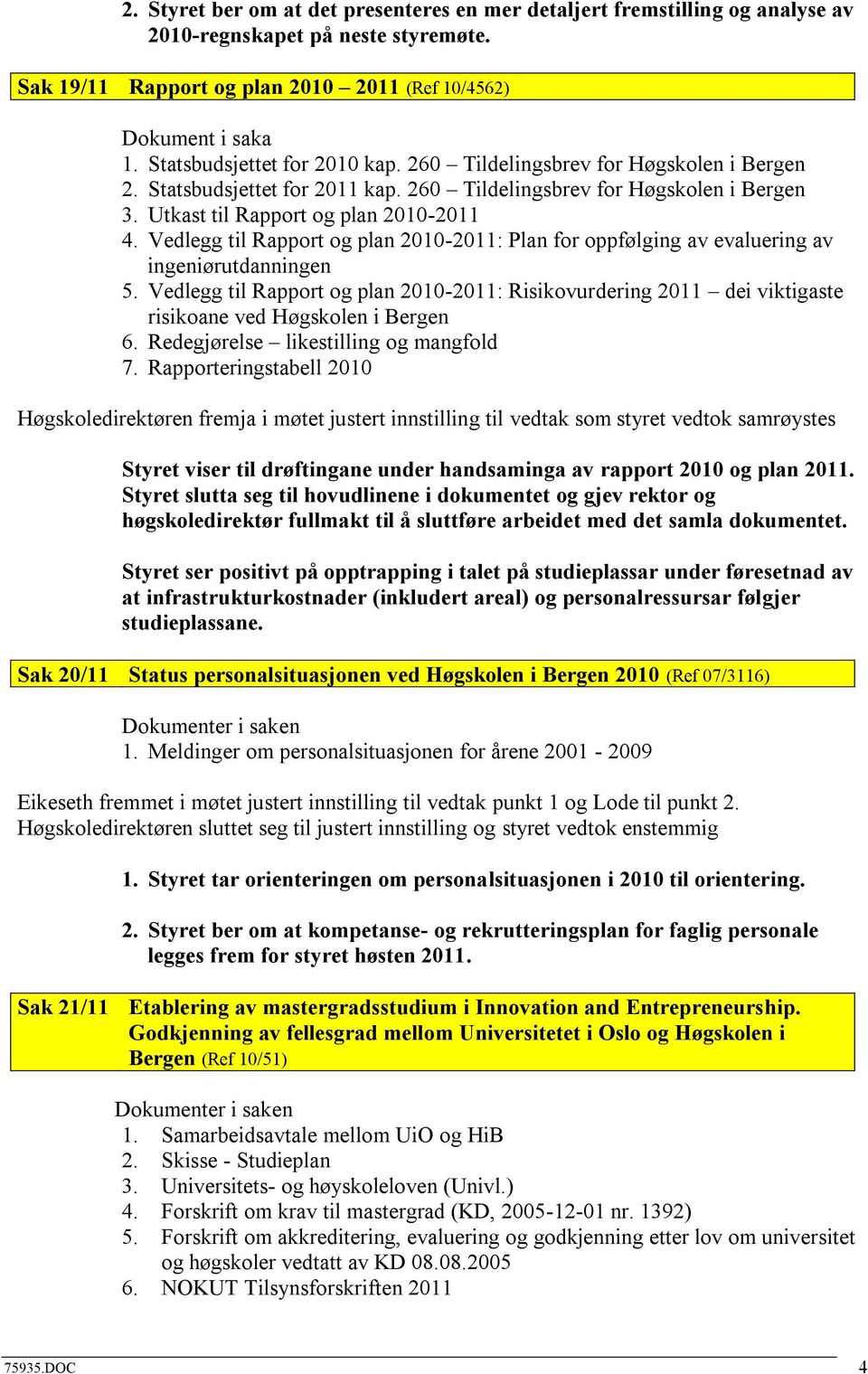 Vedlegg til Rapport og plan 2010-2011: Plan for oppfølging av evaluering av ingeniørutdanningen 5.