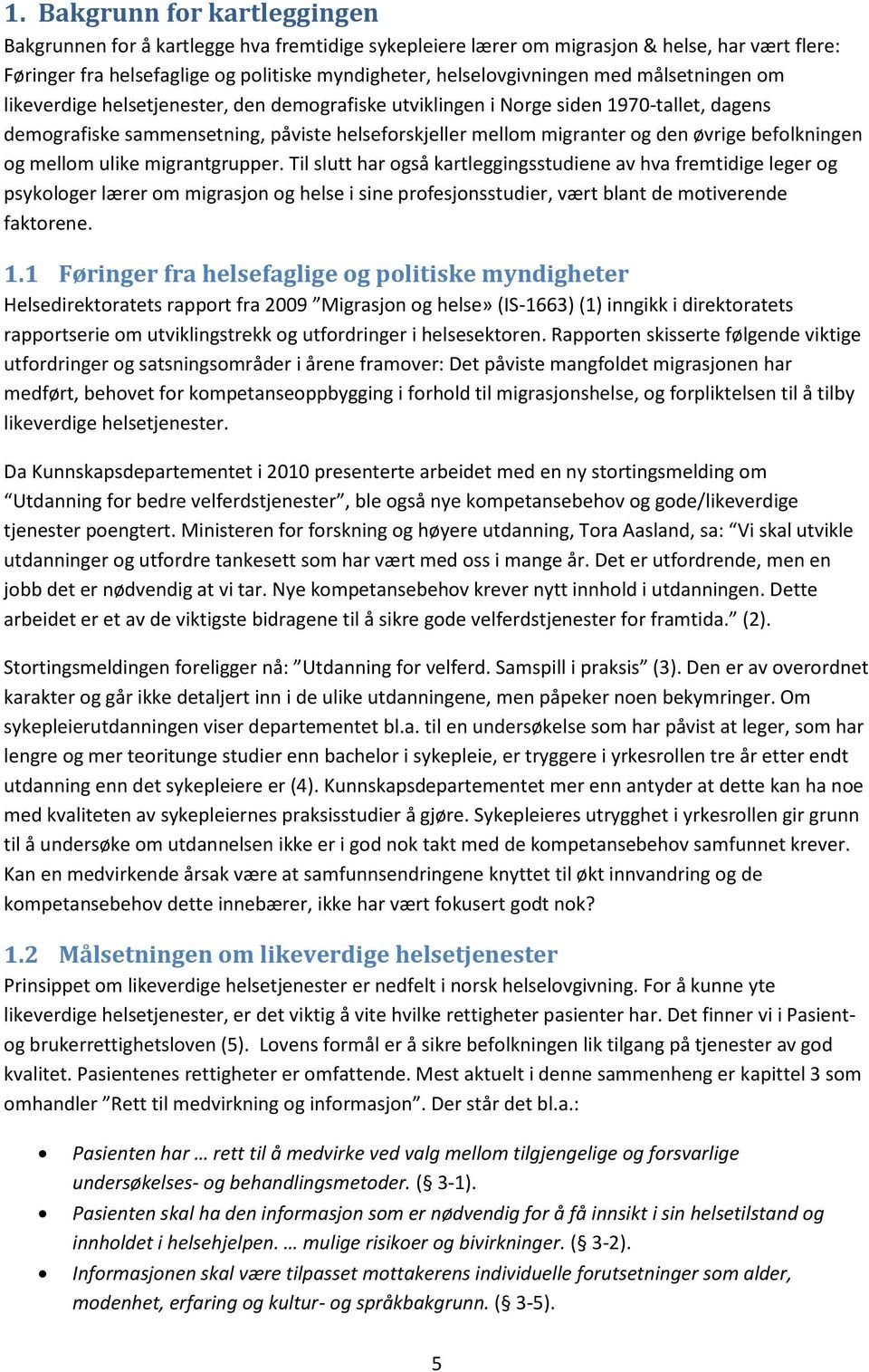 befolkningen og mellom ulike migrantgrupper.