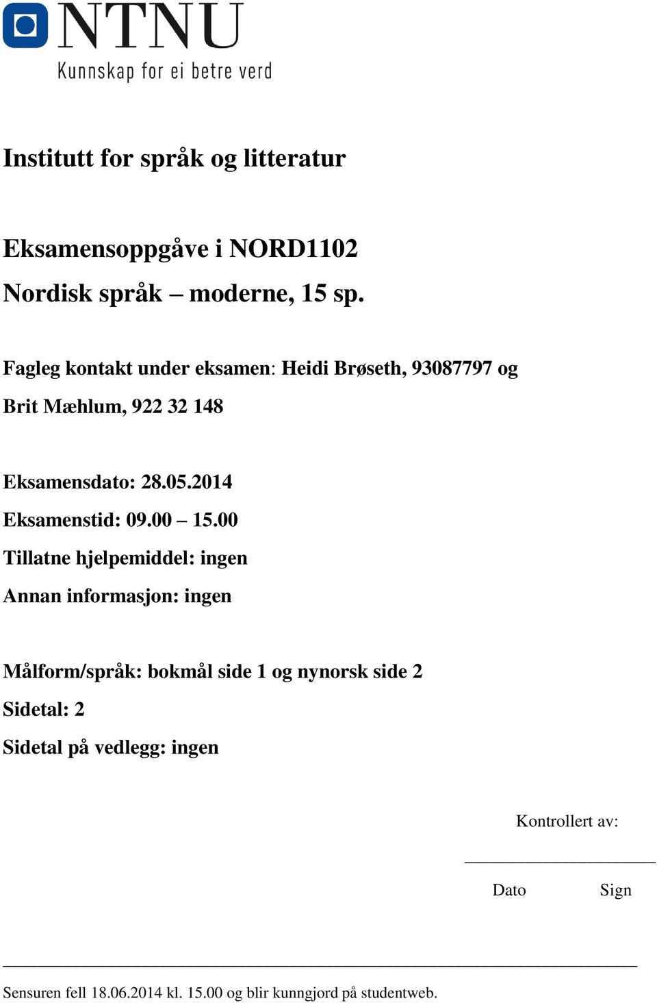 2014 Eksamenstid: 09.00 15.