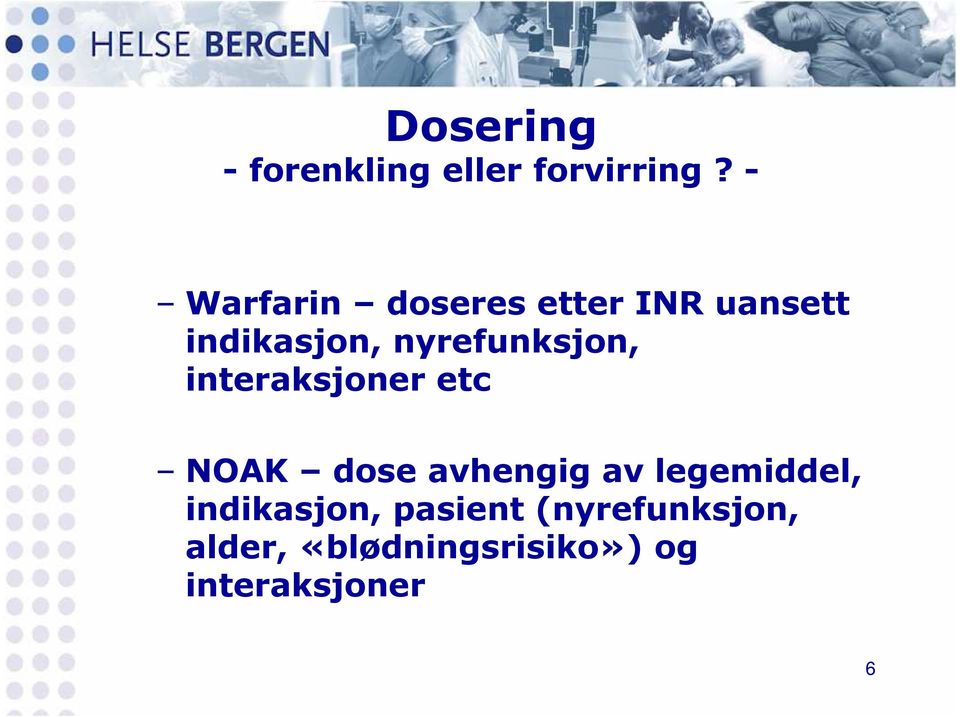 nyrefunksjon, interaksjoner etc NOAK dose avhengig av