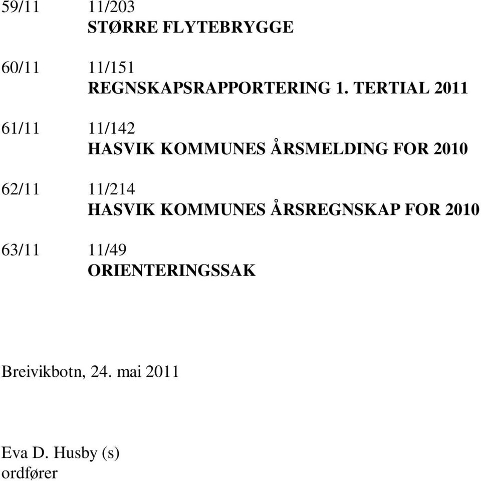 TERTIAL 2011 61/11 11/142 HASVIK KOMMUNES ÅRSMELDING FOR 2010