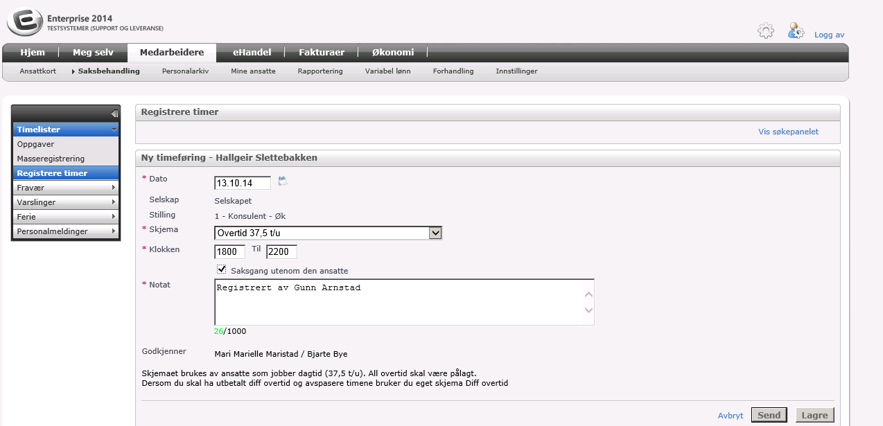 1.5 Registrere timer for andre 1.5.1 Registrere timer for andre i skjema med regler Dette menypunktet er bare synlig for de som har oppgaven Registrere for andre.