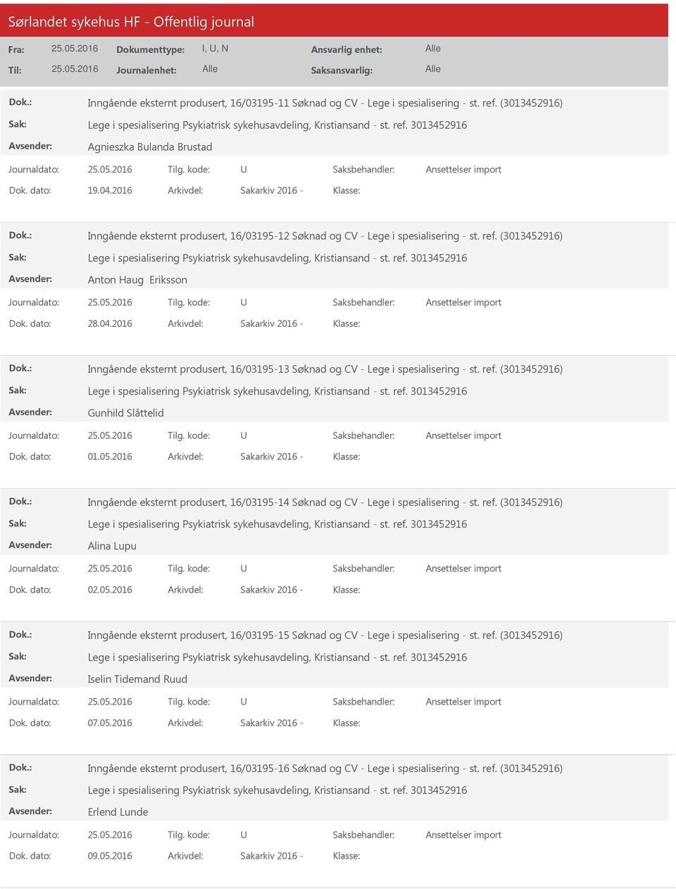 2016 Inngående eksternt produsert, 16/0319513 Søknad og CV Lege i spesialisering st. ref. (3013452916) Gunhild Slåttelid 01.05.