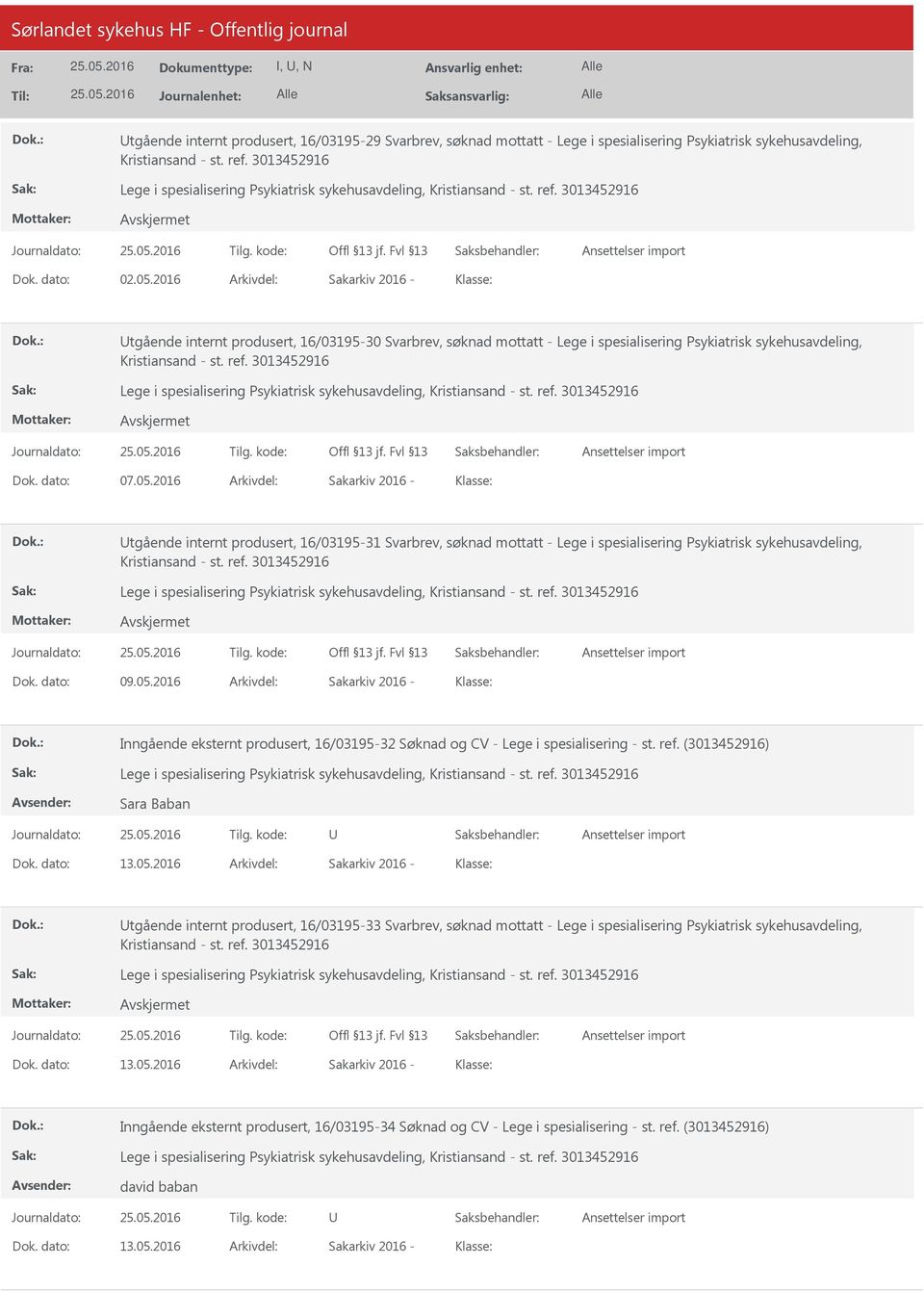 2016 tgående internt produsert, 16/0319531 Svarbrev, søknad mottatt Lege i spesialisering Psykiatrisk sykehusavdeling, Kristiansand st. ref. 3013452916 09.05.