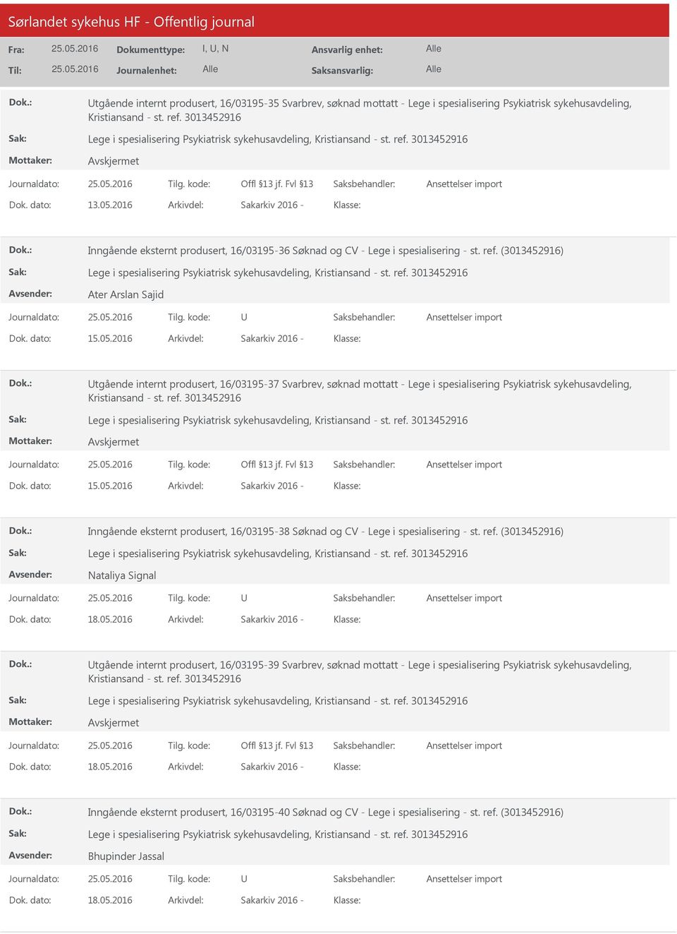 2016 tgående internt produsert, 16/0319537 Svarbrev, søknad mottatt Lege i spesialisering Psykiatrisk sykehusavdeling, Kristiansand st. ref. 3013452916 15.05.