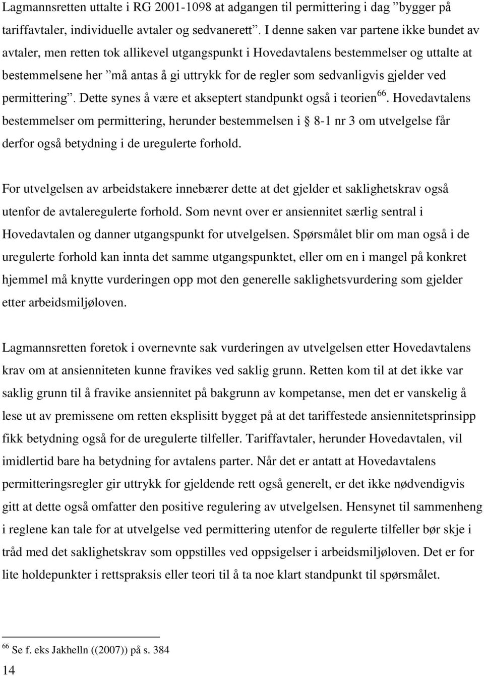 sedvanligvis gjelder ved permittering. Dette synes å være et akseptert standpunkt også i teorien 66.