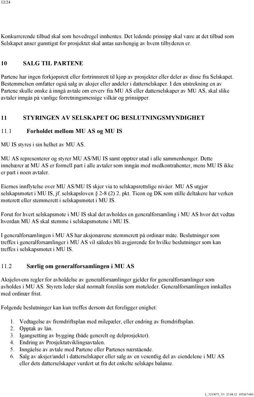 Bestemmelsen omfatter også salg av aksjer eller andeler i datterselskaper.