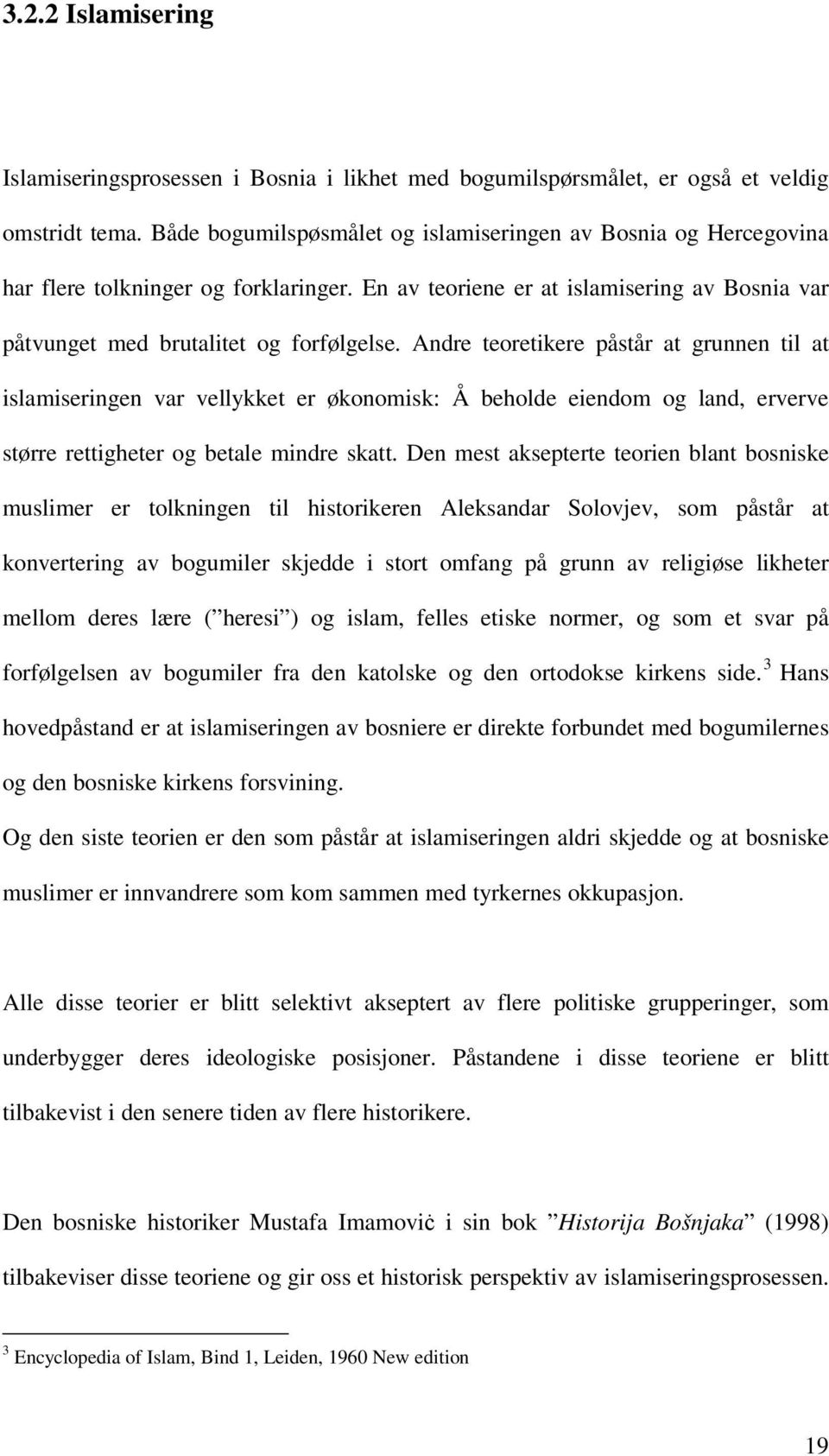 Andre teoretikere påstår at grunnen til at islamiseringen var vellykket er økonomisk: Å beholde eiendom og land, erverve større rettigheter og betale mindre skatt.