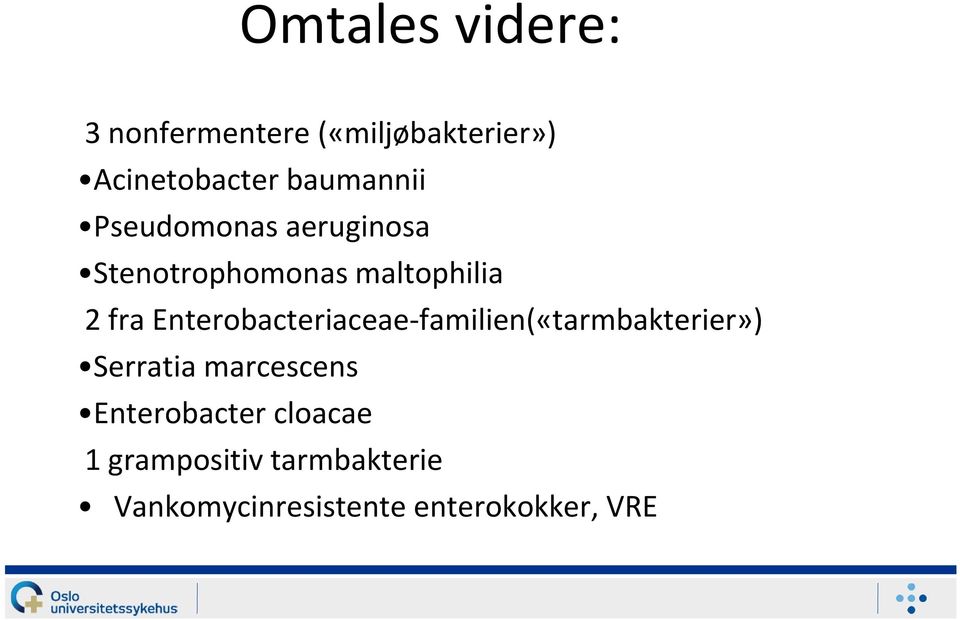 Enterobacteriaceae familien(«tarmbakterier») Serratia marcescens