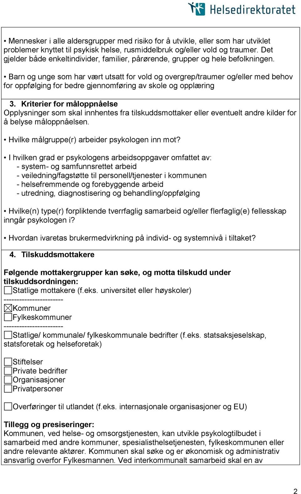 Barn og unge som har vært utsatt for vold og overgrep/traumer og/eller med behov for oppfølging for bedre gjennomføring av skole og opplæring 3.