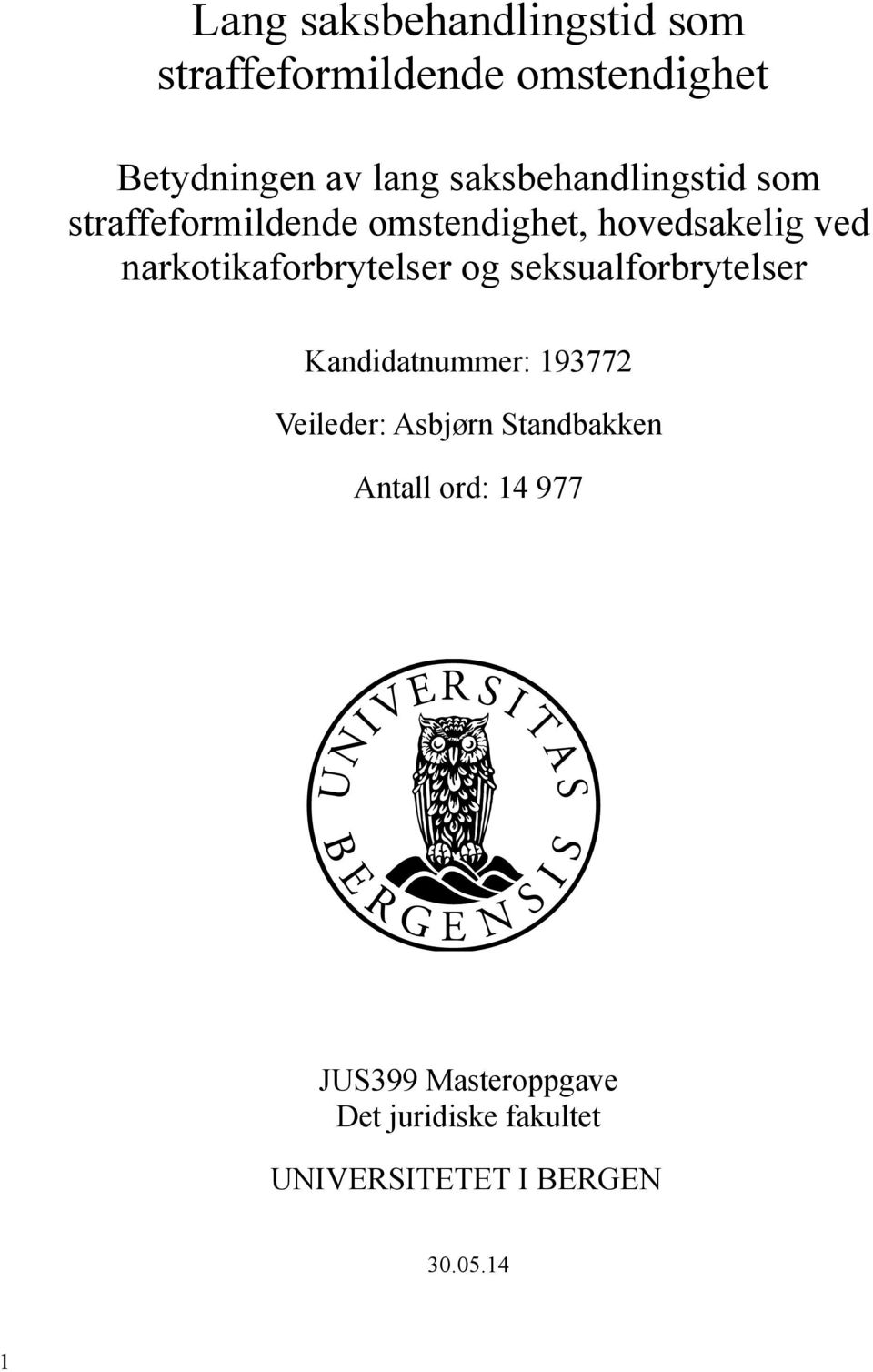 narkotikaforbrytelser og seksualforbrytelser Kandidatnummer: 193772 Veileder: Asbjørn