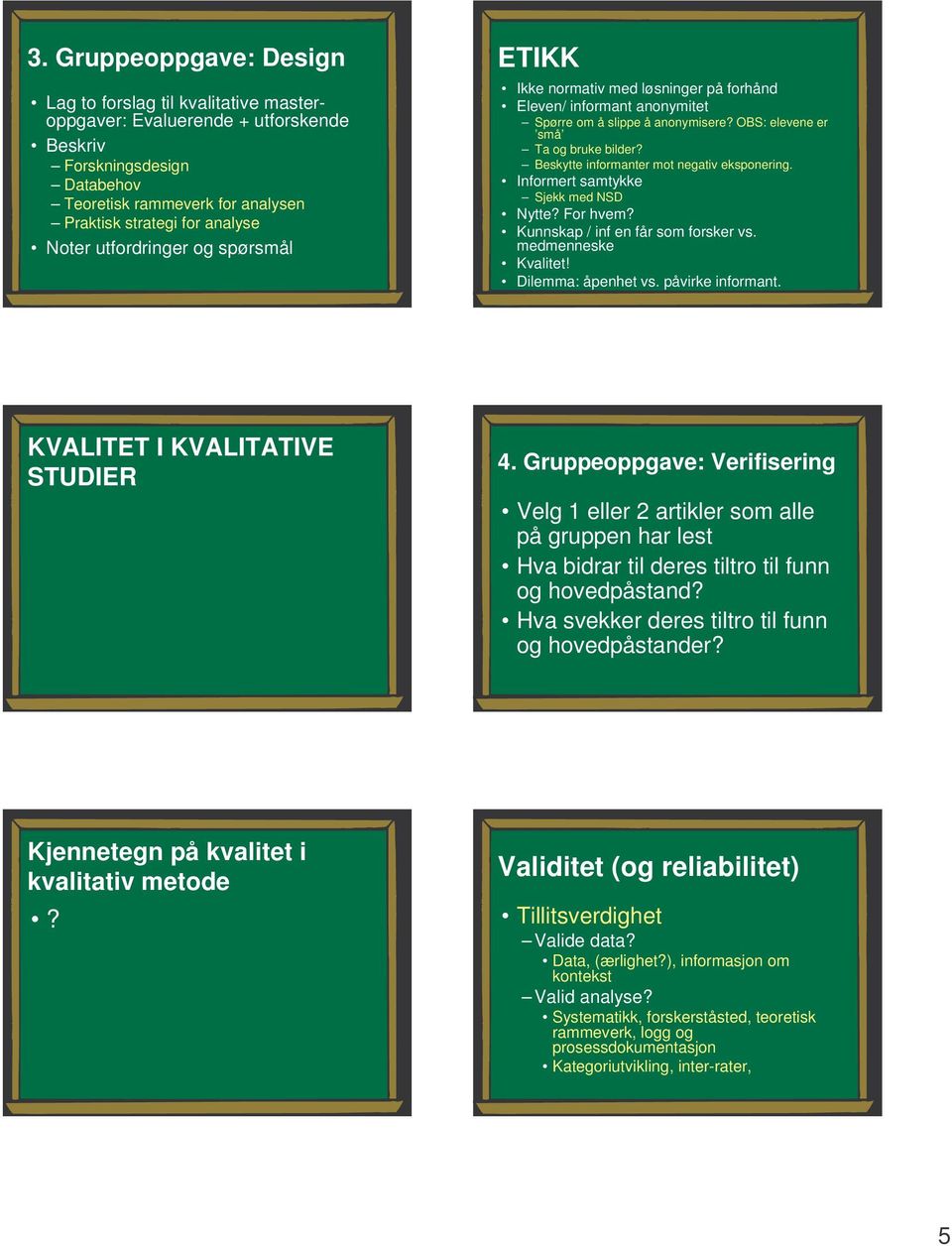 Beskytte informanter mot negativ eksponering. Informert samtykke Sjekk med NSD Nytte? For hvem? Kunnskap / inf en får som forsker vs. medmenneske Kvalitet! Dilemma: åpenhet vs. påvirke informant.