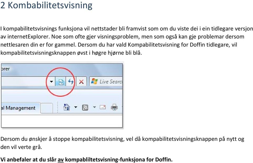 Dersom du har vald Kompabilitetsvisning for Doffin tidlegare, vil kompabilitetsvisningsknappen øvst i høgre hjørne bli blå.