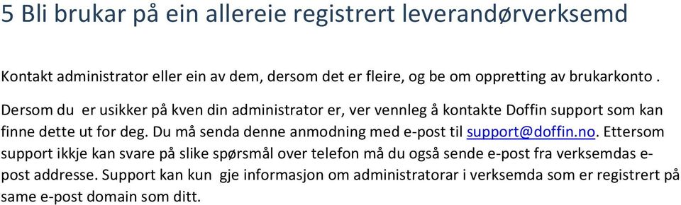 Du må senda denne anmodning med e-post til support@doffin.no.