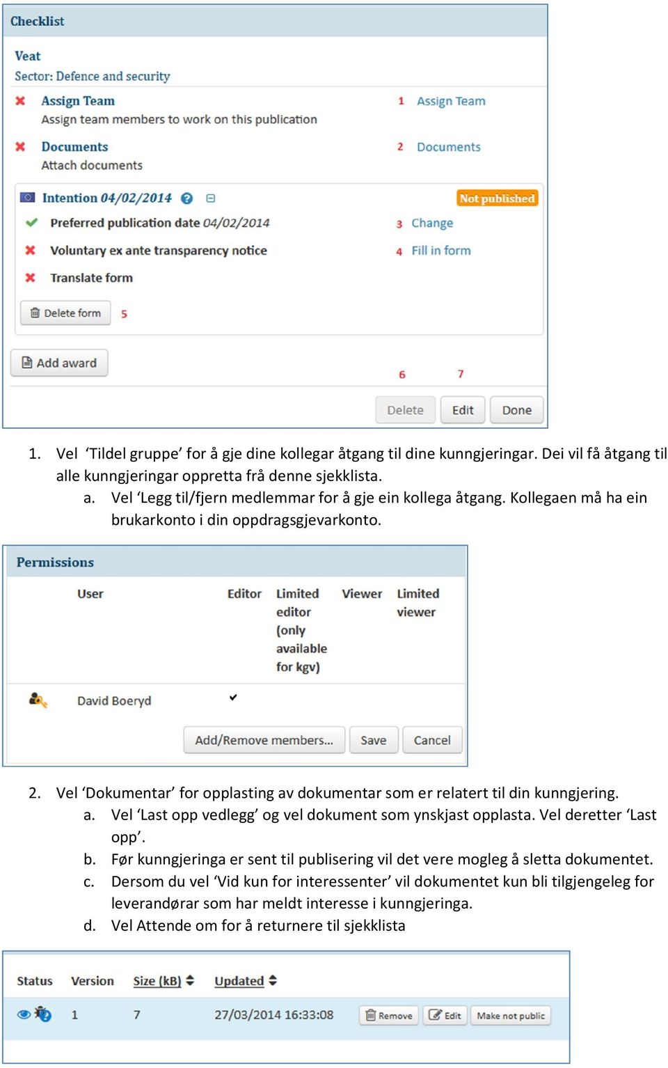 Vel deretter Last opp. b. Før kunngjeringa er sent til publisering vil det vere mogleg å sletta dokumentet. c.