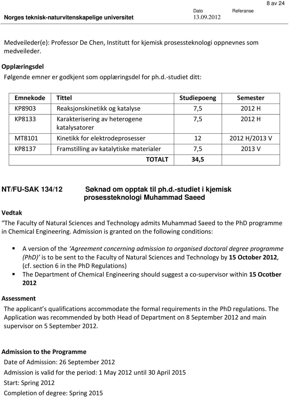 r(e): Professor De Chen, Institutt for kjemisk prosessteknologi oppnevnes som medv