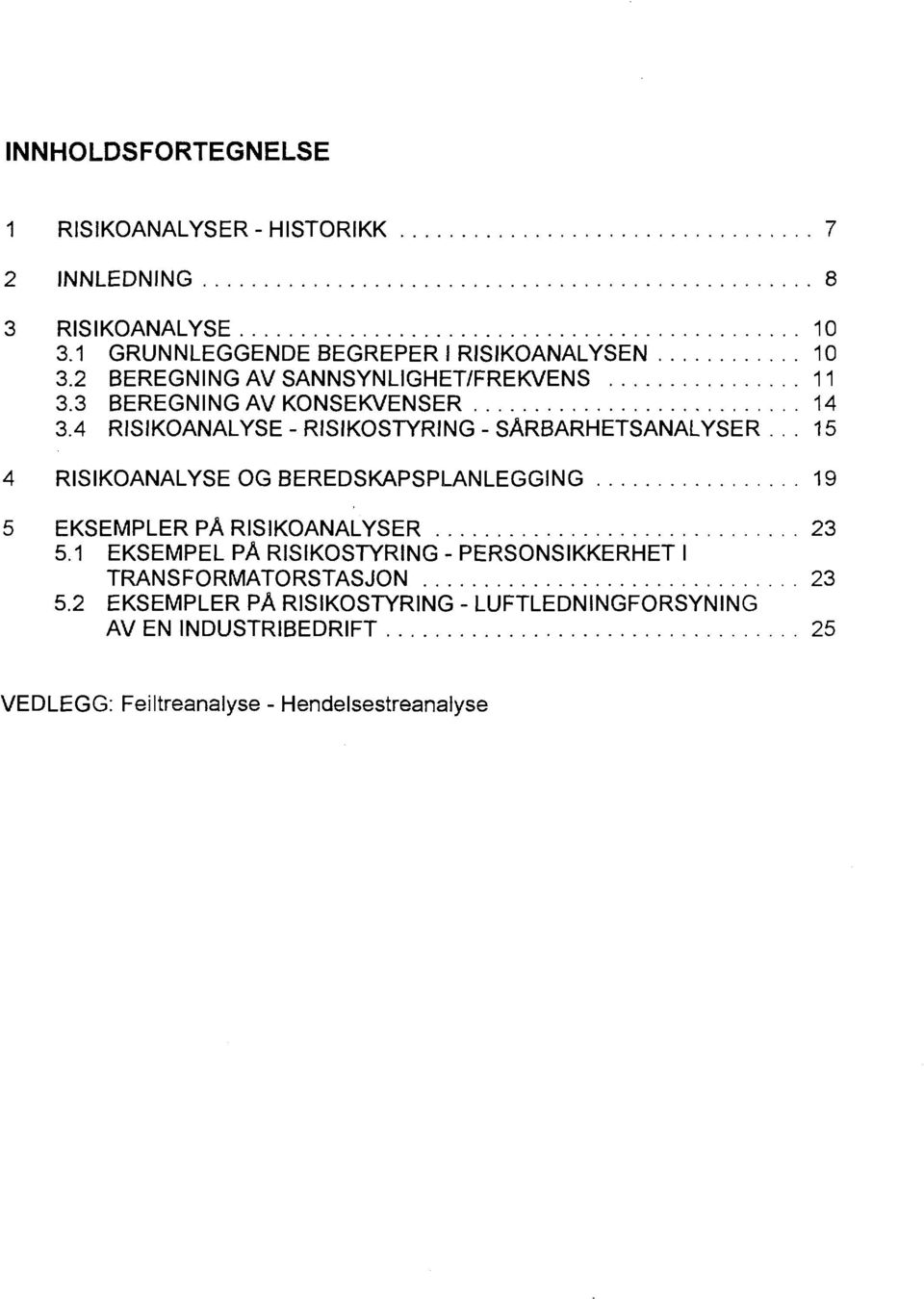 .. RISIKOANALYSE OG BEREDSKAPSPLANLEGGING 9 EKSEMPLER PÅ RISIKOANALYSER 3.