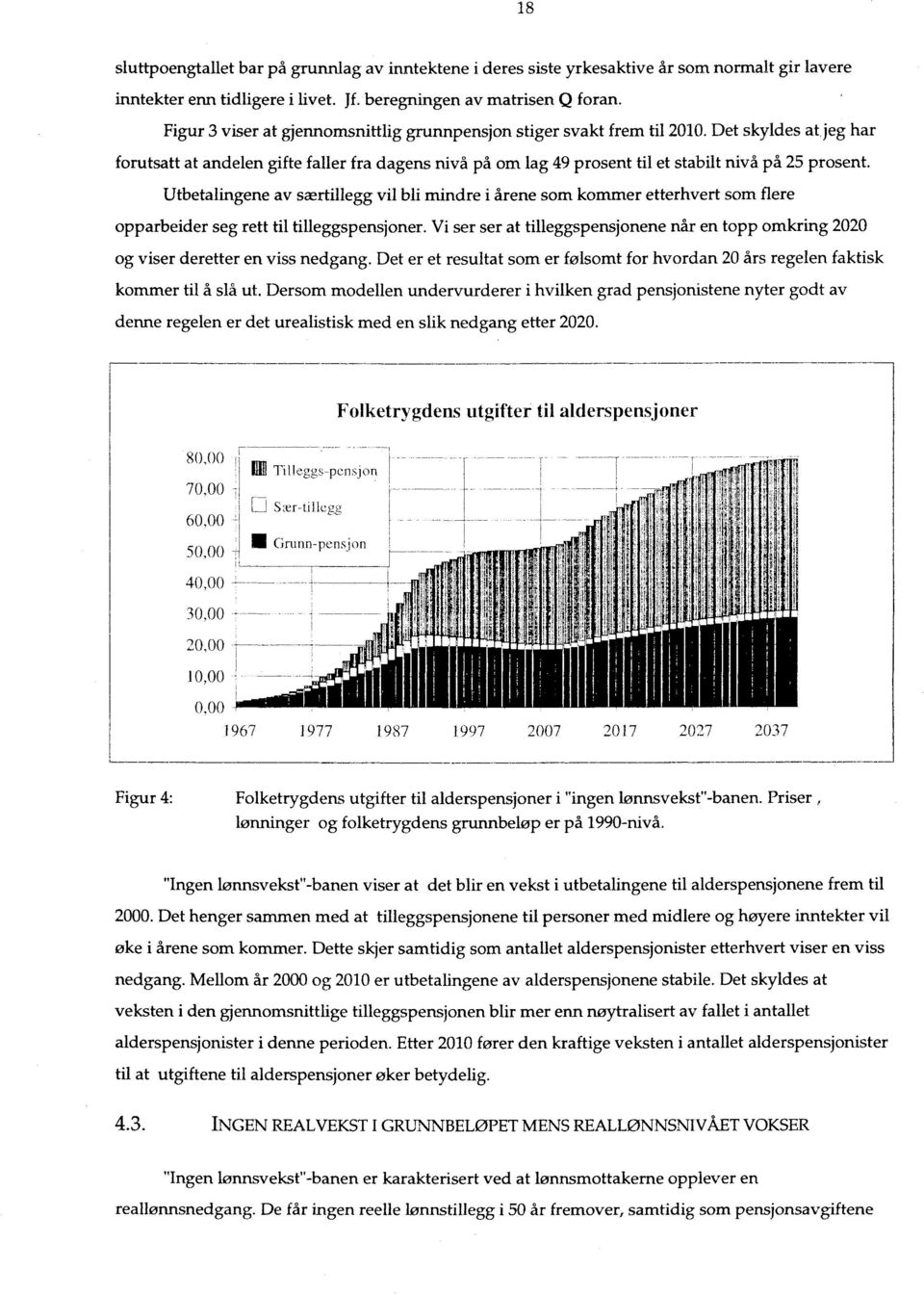 Det skyldes at jeg har forutsatt at andelen gifte faller fra dagens nivå på om lag 49 prosent til et stabilt nivå på 25 prosent.