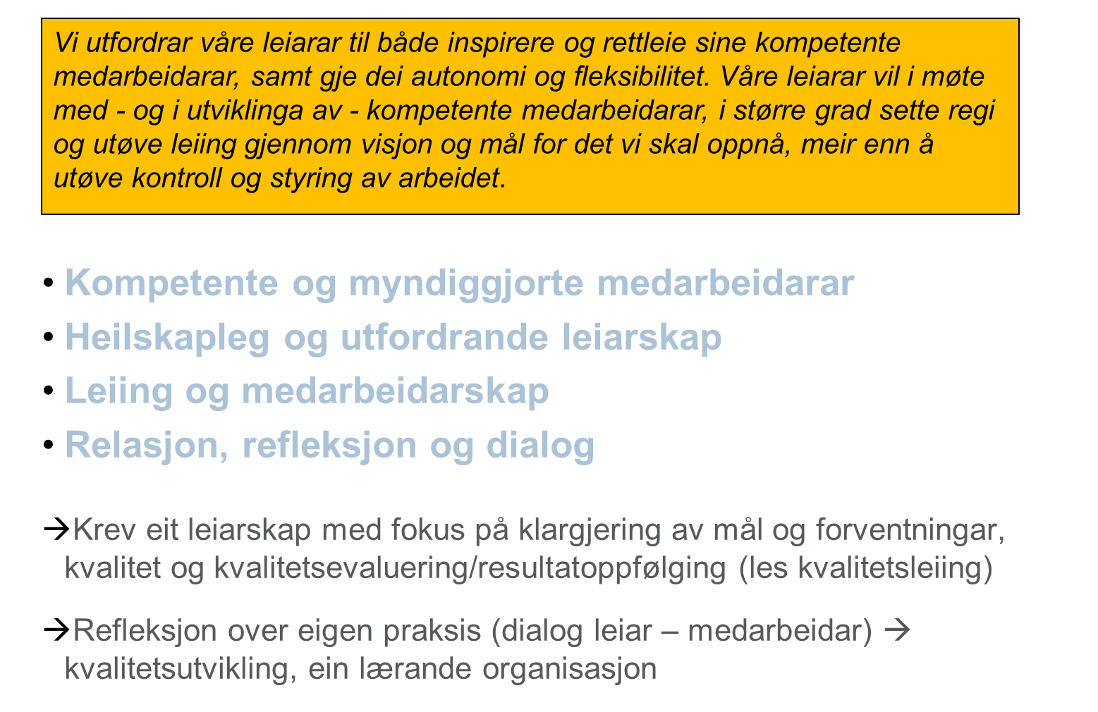 Leiarskap og medarbeidarskap Leiarskap/medarbeidarskap i en organisasjon med tydeleg kultur for læring og utvikling «.