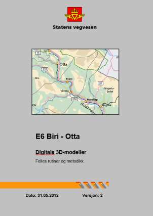 Byggeplanlegging i 3D Oppstart byggeplan i 2011 før Håndbok 138 / V770 Modellgrunnlag var utarbeida Felles notat for bruk av