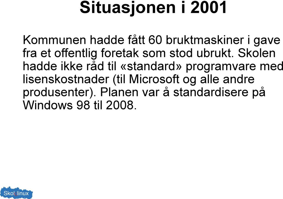 Skolen hadde ikke råd til «standard» programvare med