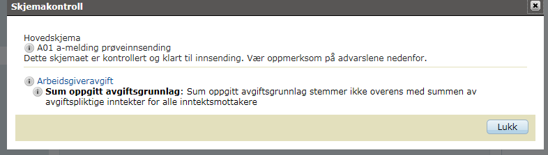 Som du vil se av veiledningsteksten, kan det være riktig at det skal være avvik, hvis du for eksempel har rapportert inntekt som er under rapporteringsgrensen.