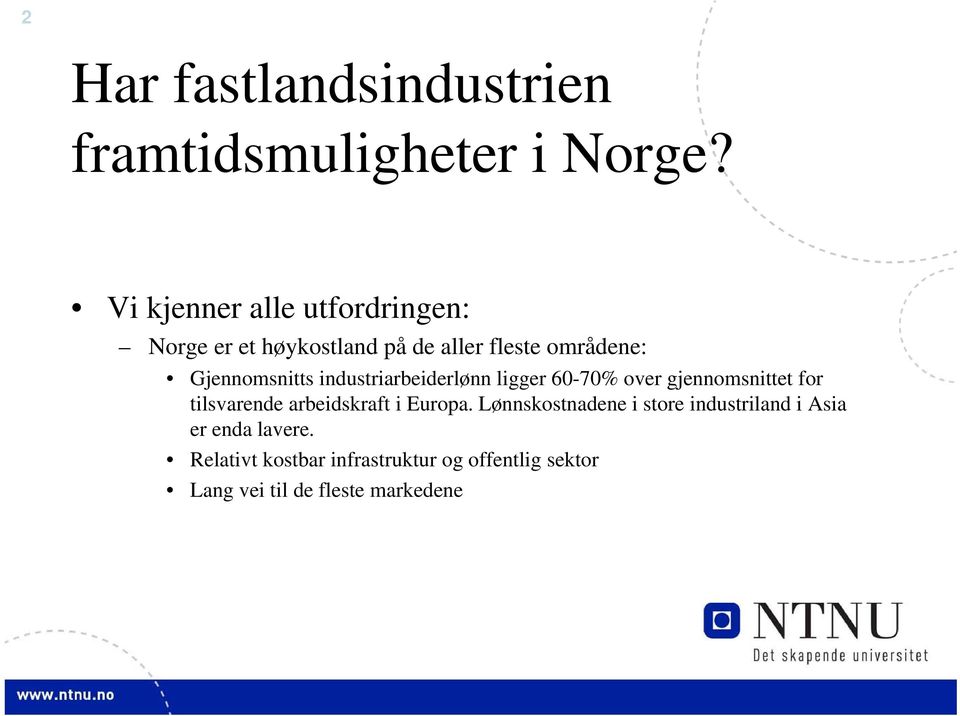 industriarbeiderlønn ligger 60-70% over gjennomsnittet for tilsvarende arbeidskraft i Europa.