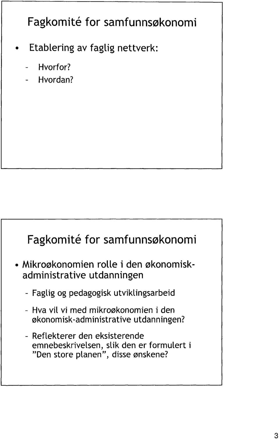 Faglig og pedagogisk utviklingsarbeid - Hva vil vi med mikroøkonomien i den økonomisk-administrative