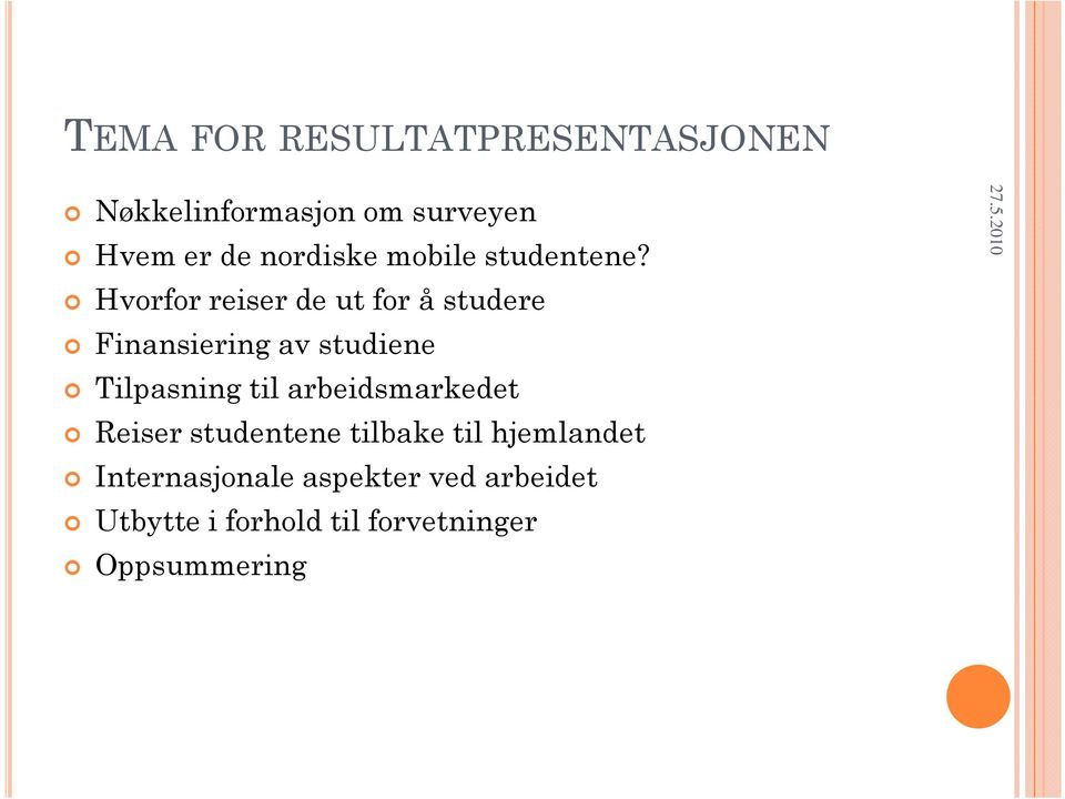 Hvorfor reiser de ut for å studere Finansiering av studiene Tilpasning til