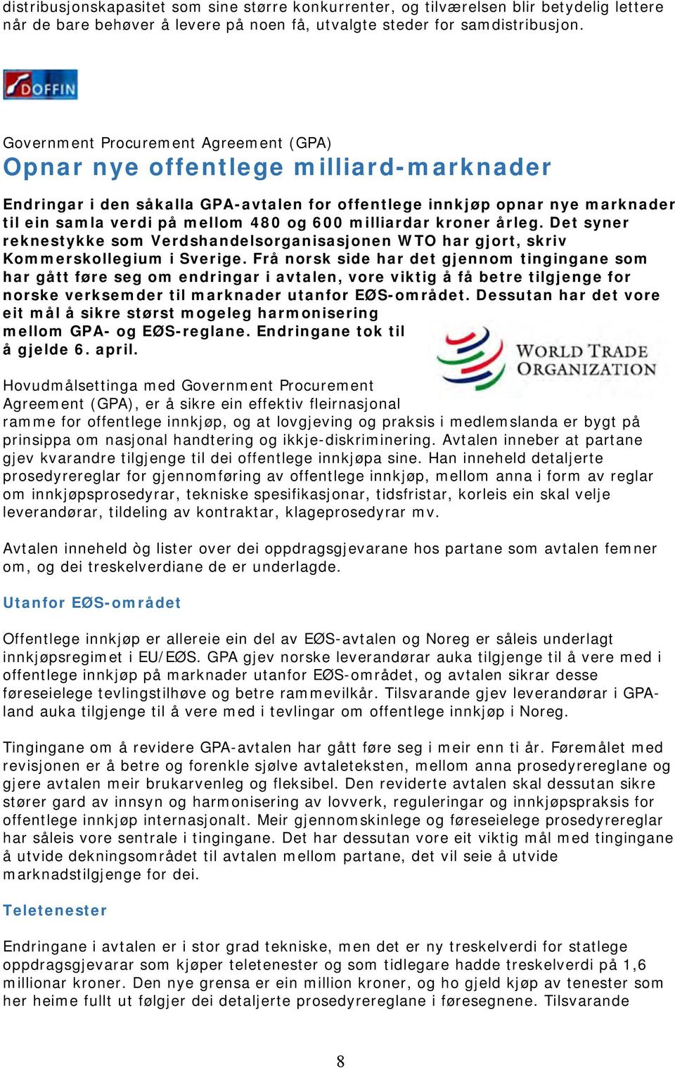 milliardar kroner årleg. Det syner reknestykke som Verdshandelsorganisasjonen WTO har gjort, skriv Kommerskollegium i Sverige.