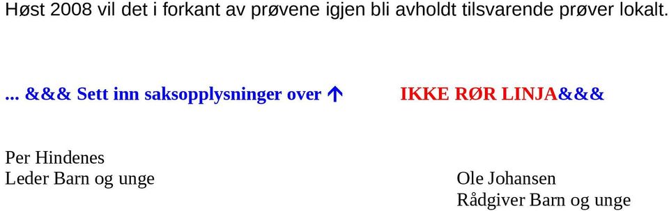 ... &&& Sett inn saksopplysninger over IKKE RØR