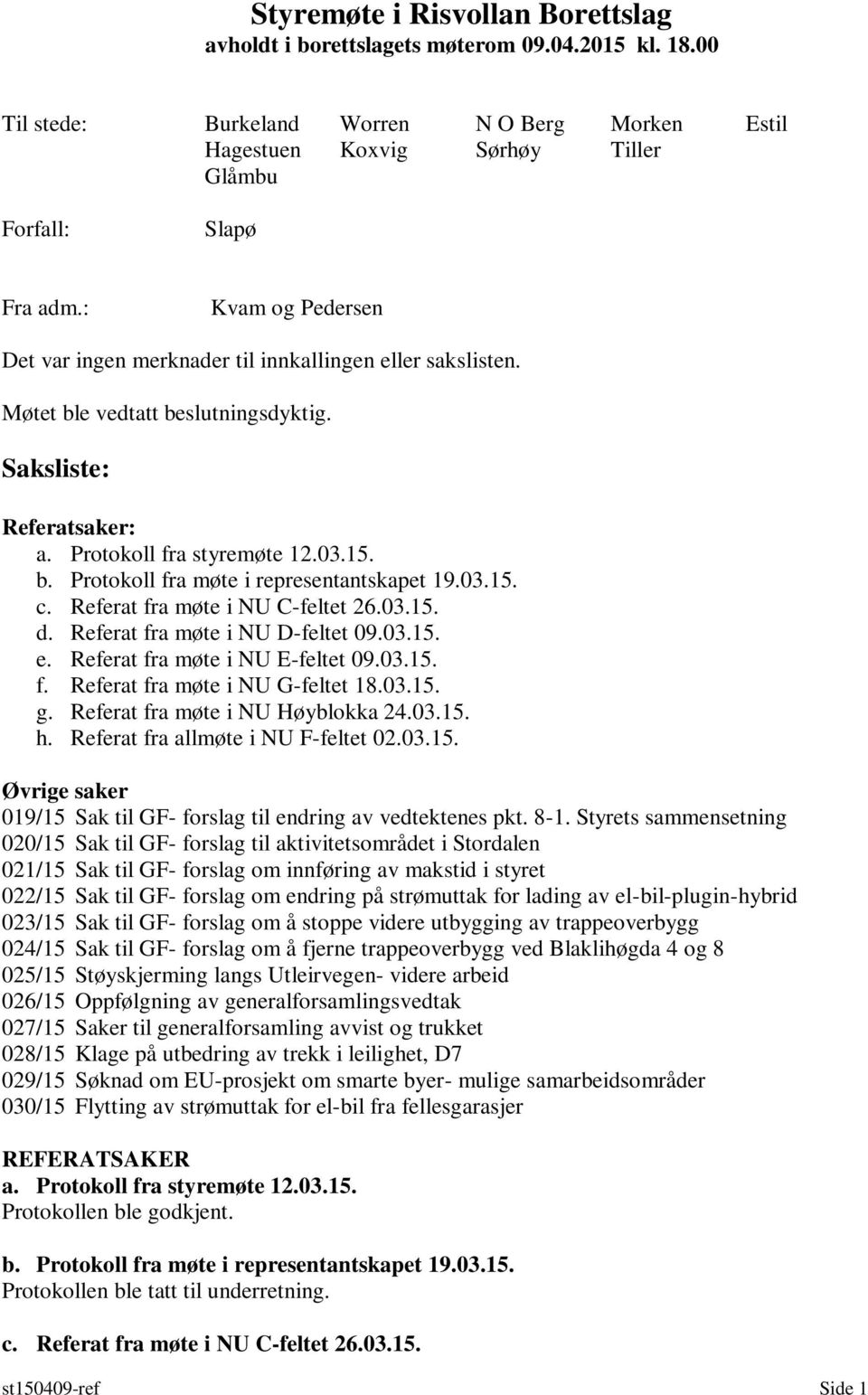 03.15. c. Referat fra møte i NU C-feltet 26.03.15. d. Referat fra møte i NU D-feltet 09.03.15. e. Referat fra møte i NU E-feltet 09.03.15. f. Referat fra møte i NU G-feltet 18.03.15. g.