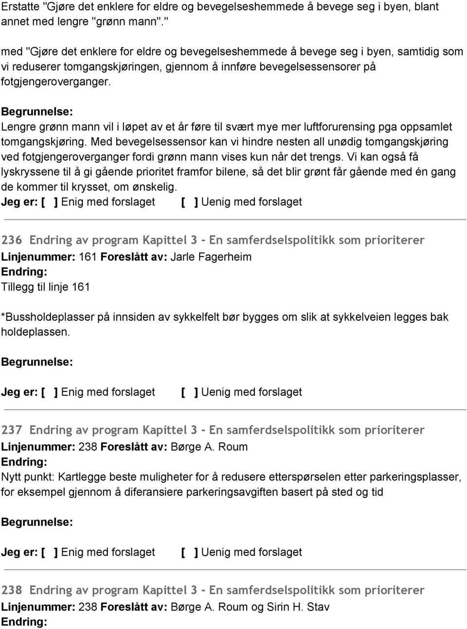 Lengre grønn mann vil i løpet av et år føre til svært mye mer luftforurensing pga oppsamlet tomgangskjøring.