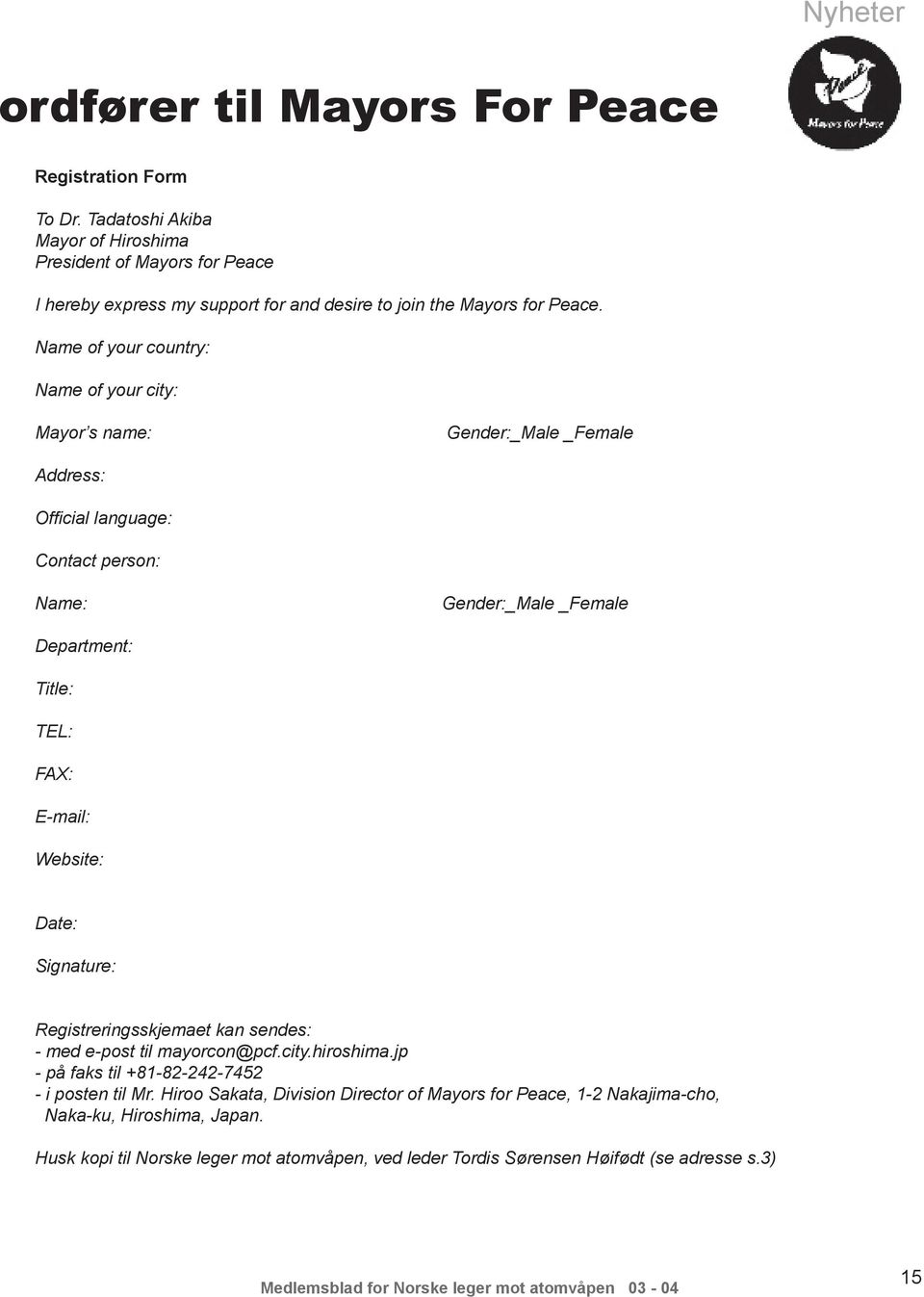 Name of your country: Name of your city: Mayor s name: Gender:_Male _Female Address: Official language: Contact person: Name: Gender:_Male _Female Department: Title: TEL: FAX: E-mail: