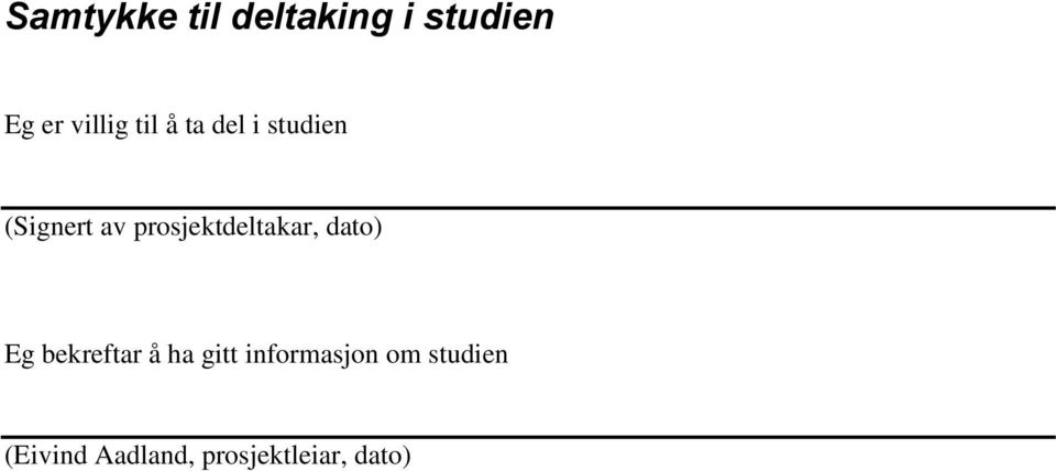 prosjektdeltakar, dato) Eg bekreftar å ha gitt