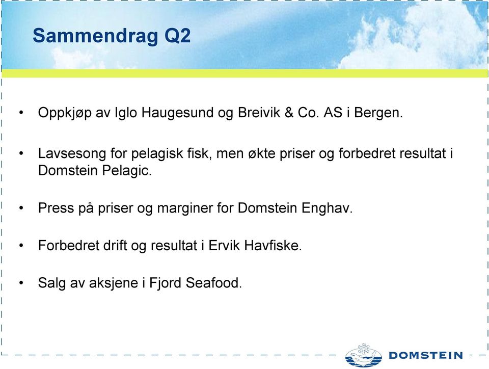 Domstein Pelagic. Press på priser og marginer for Domstein Enghav.