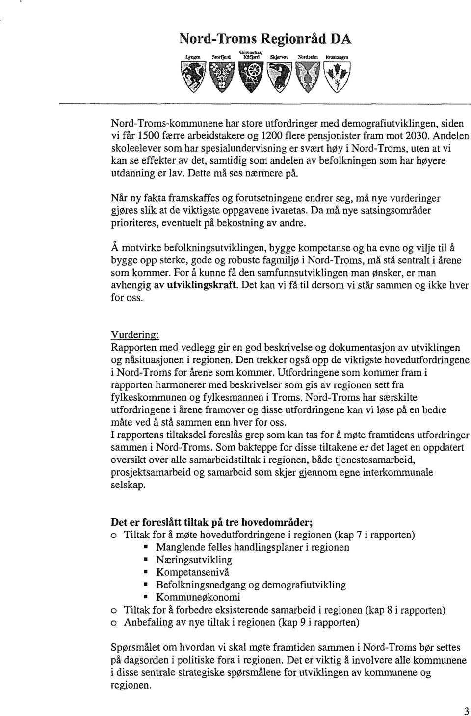 Andelen skoleelever som har spesialundervisning er svært høy i Nord-Troms, uten at vi kan se effekter av det, samtidig som andelen av befolkningen som har høyere utdanning er lav.