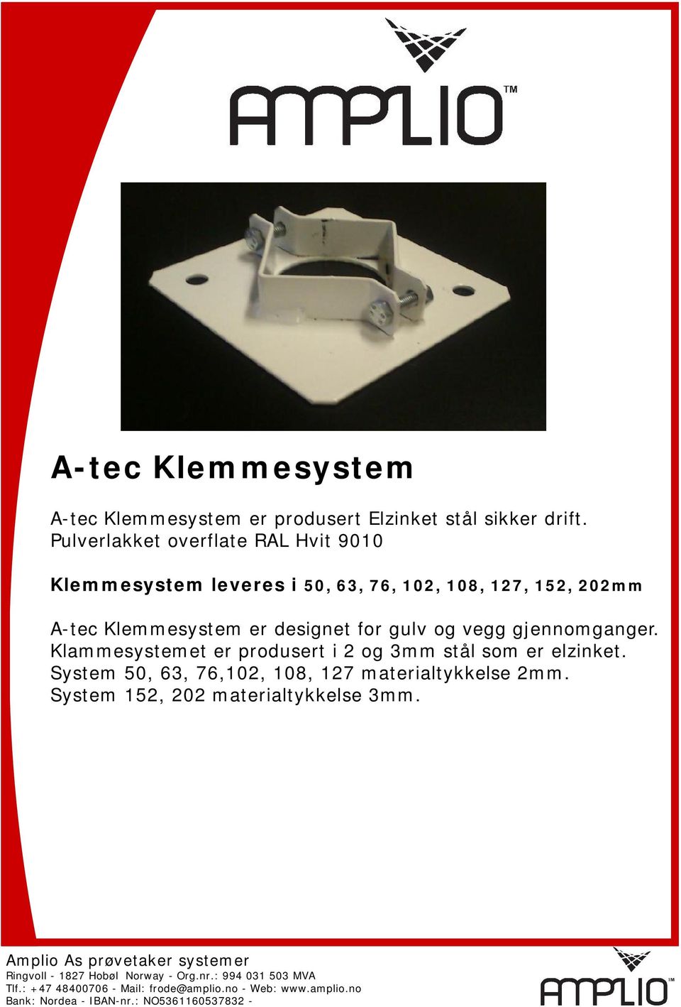 A-tec Klemmesystem er designet for gulv og vegg gjennomganger.