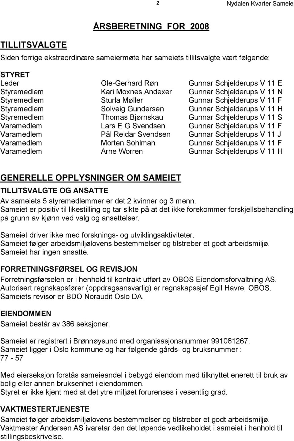 Schjelderups V 11 S Varamedlem Lars E G Svendsen Gunnar Schjelderups V 11 F Varamedlem Pål Reidar Svendsen Gunnar Schjelderups V 11 J Varamedlem Morten Sohlman Gunnar Schjelderups V 11 F Varamedlem